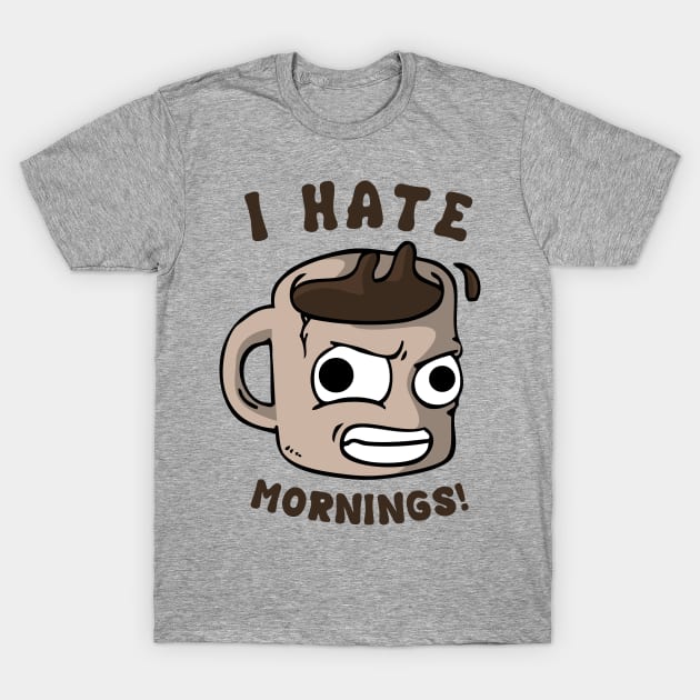 UGHHHH MORNINGS! T-Shirt by Talonardietalon